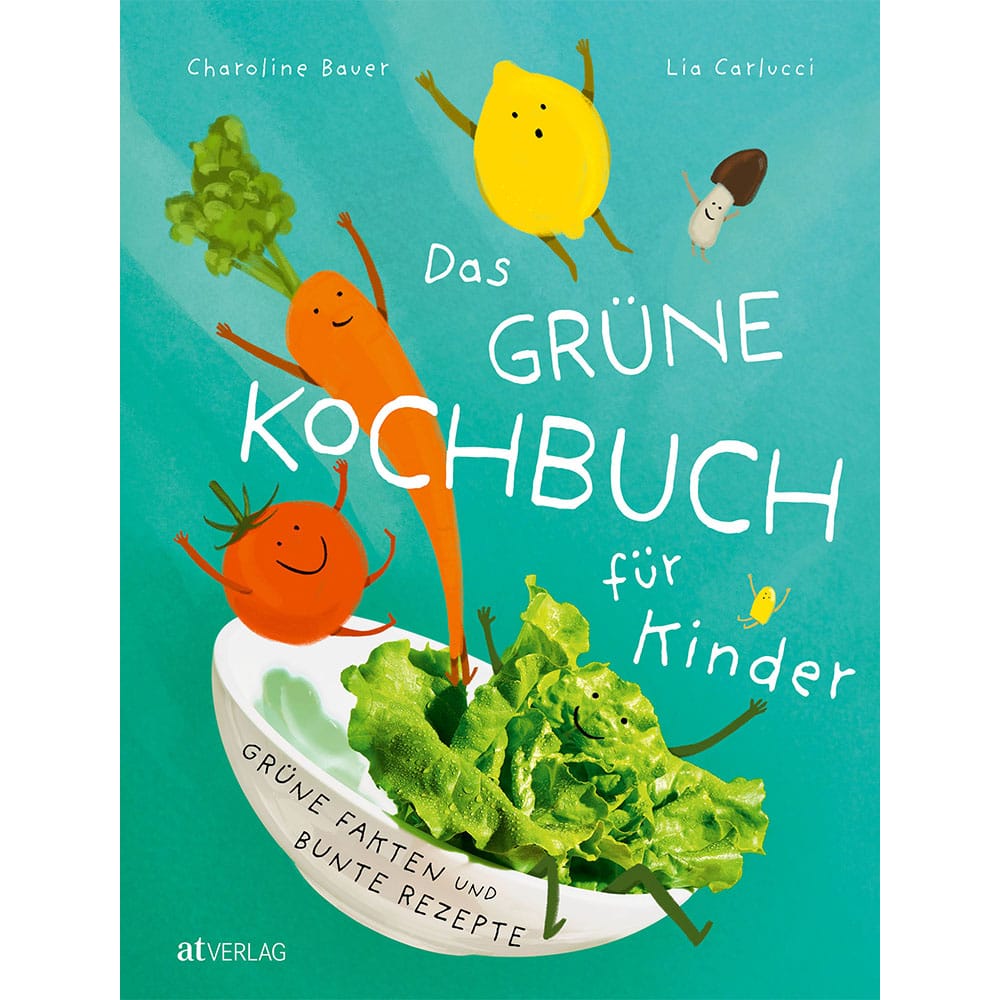 "Das grüne Kochbuch für Kinder" von Lia Carlucci und Charoline Bauer